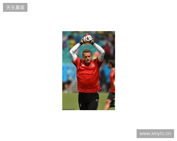 名宿：2014年世界杯的诺伊尔不是个常规门将，而是踢自由人